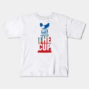 We Want The Cup Kids T-Shirt